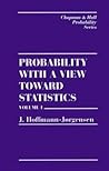 Probability With a View Towards Statistics, Volume I (Chapman & Hall/CRC Probability Series)