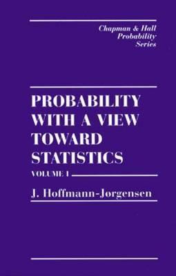 Probability With a View Towards Statistics, Volume I (Chapman & Hall/CRC Probability Series)