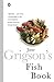 Jane Grigsons Fish Book by Jane Grigson