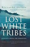 Lost White Tribes: Journeys Among the Forgotten