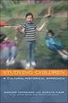 Studying Children: A Cultural-Historical Approach: A Cultural-Historical Approach