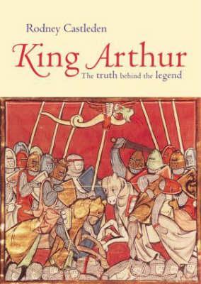 King Arthur: The Truth Behind the Legend (Paperback)
