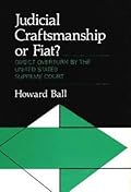 Judicial Craftsmanship or Fiat?: Direct Overturn by the United States Supreme Court