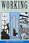 Working: Its Meanings and Its Limits (Ethics of Everyday Life) Working: Its Meanings and Its Limits (Ethics of Everyday Life)