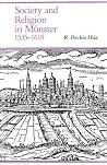Society and Religion in Münster, 1535-1618 (Yale Historical Publications Series) Society and Religion in Münster, 1535-1618 (Yale Historical Publications Series)