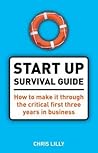 The Start-Up Survival Guide: What You Need to Know to Make It Through the First Three Years