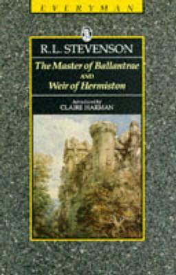 The Master of Ballantrae and Weir of Hermiston (Everyman's Library)