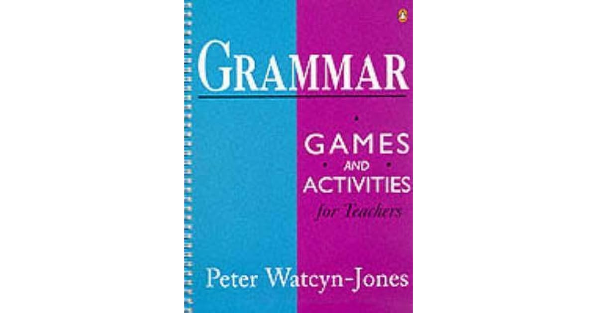 grammar-games-and-activities-for-teachers-by-peter-watcyn-jones