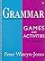 Grammar Games and Activities for Teachers by Peter Watcyn-Jones