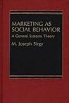 Marketing as Social Behavior: A General Systems Theory