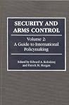 Security and Arms Control: Volume 2: A Guide to International Policymaking