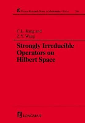 Strongly Irreducible Operators on Hilbert Space (Chapman & Hall/CRC Research Notes in Mathematics Series)