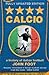 Calcio: A History of Italia...