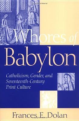 Whores of Babylon: Catholicism, Gender and Seventeenth-Century Print Culture (Paperback)