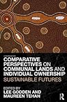 Comparative Perspectives on Communal Lands and Individual Ownership: Sustainable Futures