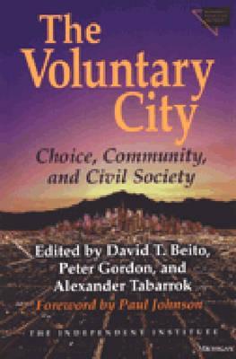 The Voluntary City: Choice, Community, and Civil Society (Economics, Cognition, And Society)