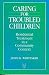 Caring for Troubled Children by James K. Whittaker