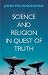 Science and Religion in Quest of Truth