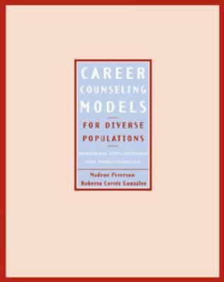 Career Counseling Models for Diverse Populations: Hands-On Applications for Practitioners