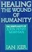 Healing the Wound of Humanity The Spirituality of John Henry Newman