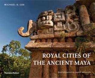 Royal Cities of the Ancient Maya /anglais