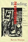 Reading Revolutions: The Politics of Reading in Early Modern England Reading Revolutions: The Politics of Reading in Early Modern England