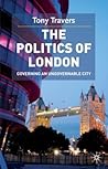 The Politics of London: Governing an Ungovernable City (Government beyond the Centre, 43)