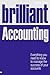 Brilliant Accounting: Everything you need to know to manage the success of your accounts (Brilliant Business)