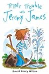Triple Trouble With Jeremy James (Adventures with Jeremy James #1-3)