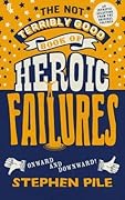 The Not Terribly Good Book of Heroic Failures: An intrepid selection from the original volumes