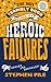 The Not Terribly Good Book of Heroic Failures by Stephen Pile