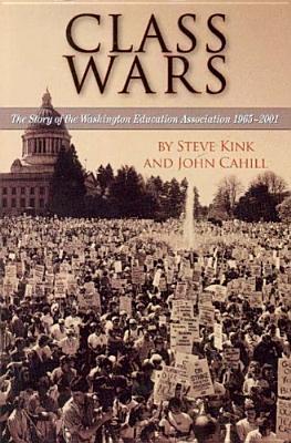 Class Wars: The Story Of The Washington Education Association 1965-2001