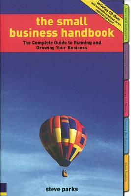 The Small Business Handbook: The Complete Guide to Running and Growing Your Business (Paperback)