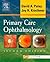 Primary Care Ophthalmology: Textbook with BONUS PocketConsult Handheld Software