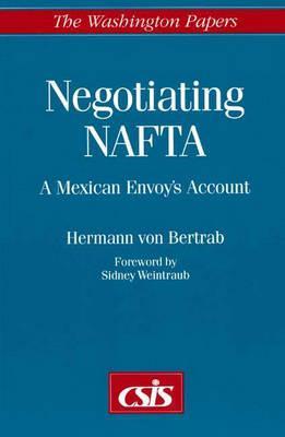 Negotiating NAFTA: A Mexican Envoy's Account