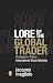 Lore of the Global Trader by Jacques Magliolo