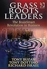 Grass Roots Leaders: The BrainSmart Revolution in Business Grass Roots Leaders: The BrainSmart Revolution in Business