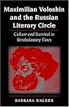 Maximilian Voloshin and the Russian Literary Circle: Culture and Survival in Revolutionary Times Maximilian Voloshin and the Russian Literary Circle: Culture and Survival in Revolutionary Times