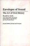 Envelopes of Sound: The Art of Oral History Envelopes of Sound: The Art of Oral History