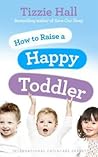 How to Raise a Happy Toddler