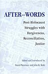After-words: Post-Holocaust Struggles with Forgiveness, Reconciliation, Justice (Pastora Goldner Series)