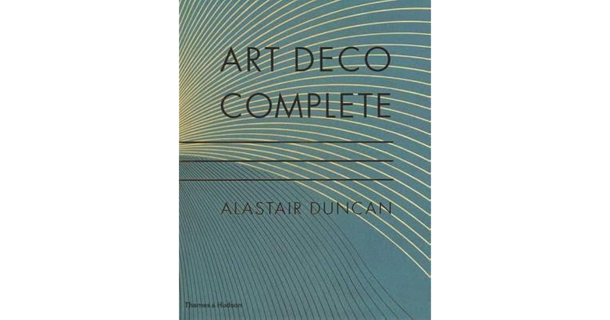 Art Deco Complete by Alastair Duncan