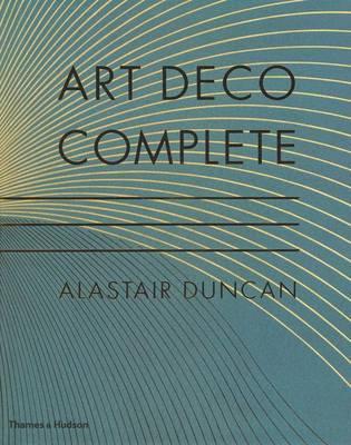 Art Deco Complete: Definitive Guide to Arts of the 1920s and1930s (Hardcover)