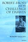 Robert Frost and the Challenge of Darwin Robert Frost and the Challenge of Darwin