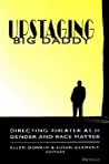 Upstaging Big Daddy: Directing Theater as if Gender and Race Matter Upstaging Big Daddy: Directing Theater as if Gender and Race Matter