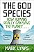 God Species: How the Planet...