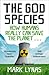 God Species: How the Planet Can Survive the Age of Humans