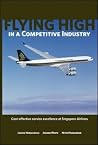 Flying High in a Competitive Industry: Cost-Effective Service Excellence at Singapore Airlines Flying High in a Competitive Industry: Cost-Effective Service Excellence at Singapore Airlines