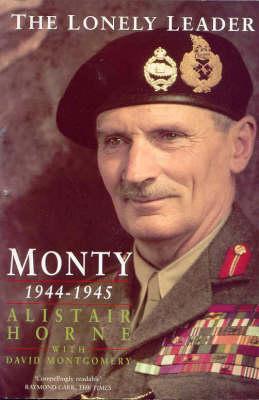 The Lonely Leader : Monty, 1944-45 (Paperback)