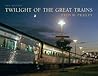 Twilight of the Great Trains, Expanded Edition (Railroads Past and Present)